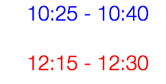 10:25 - 10:40 12:15 - 12:30